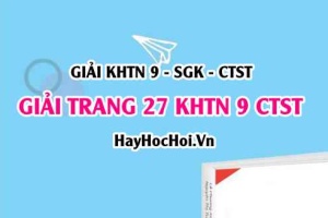 Giải KHTN 9 trang 27 Chân trời sáng tạo SGK